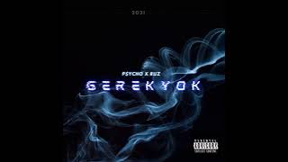 P$YCHO X RUZ - GEREK YOK