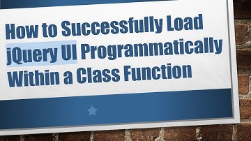 How to Successfully Load jQuery UI Programmatically Within a Class Function