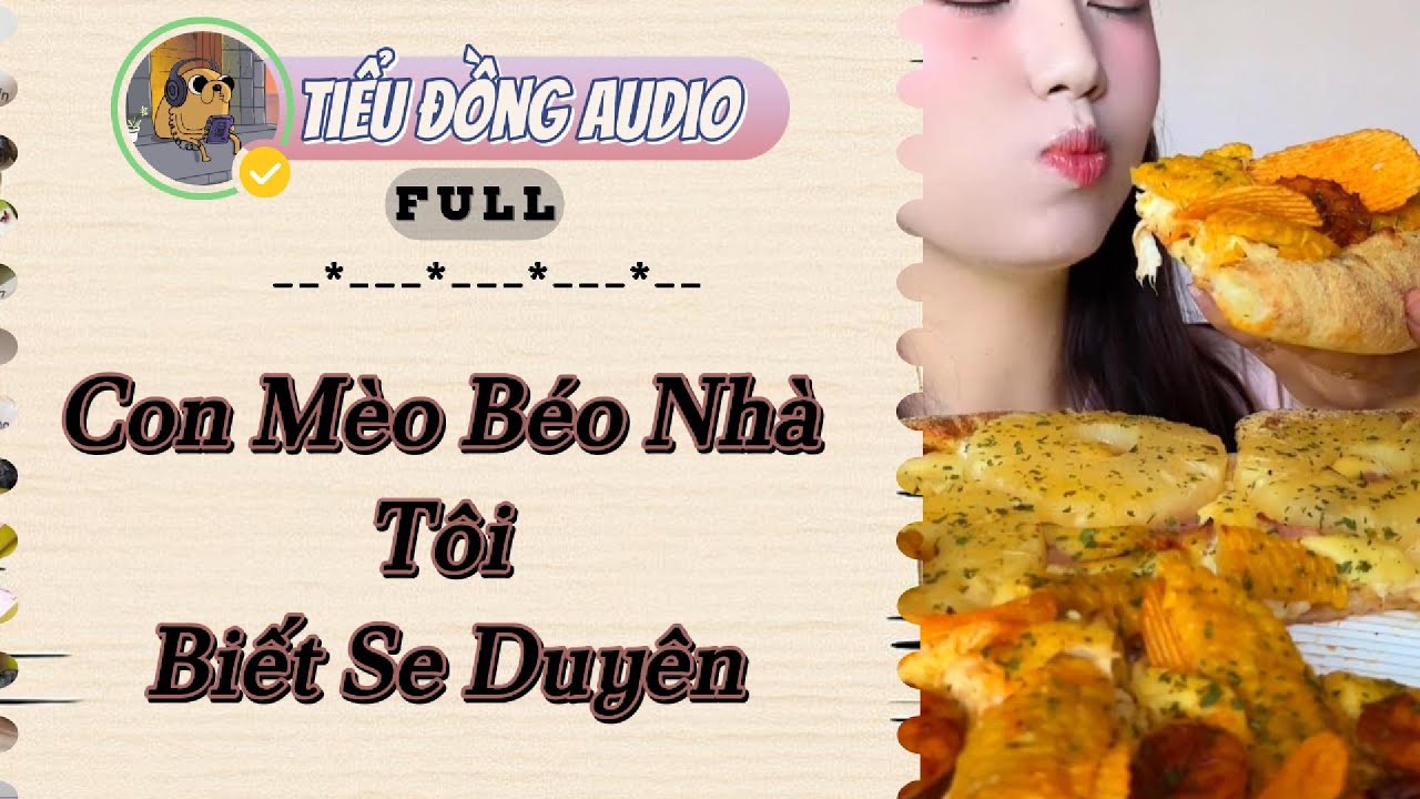 [AUDIO FULL] Con Mèo Béo Nhà Tôi Biết Se Duyên| Tiểu Đồng audio #truyenaudio  #truyenaudiohay