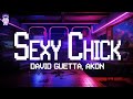 David Guetta, Akon ⚡ Sexy Chick / Lyrics