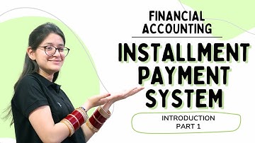 Concept Of Installment Payment System | B.Com 1st Year | Part 1|Journal Entry | Financial Accounting