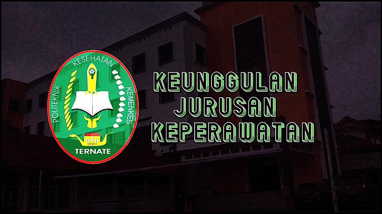 Keunggulan Jurusan Keperawatan yang berkualitas dan berkompeten | KEPERAWATAN B SEMESTER 1