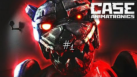CASE: Animatronics - Walkthrough - Part 1