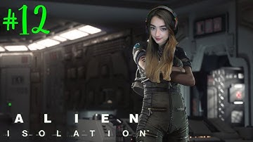 Hunted By Everything! - Alien Isolation First Gameplay Walkthrough - Part 12