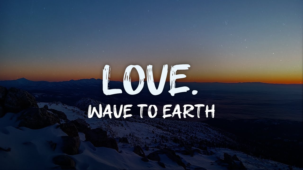 wave to earth - love.