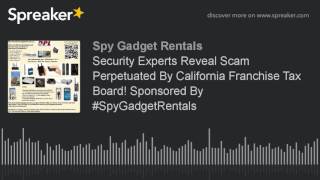 Security experts reveal scam perpetuated by california franchise tax
board! sponsored #spygadgetr