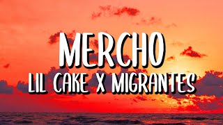 LiL CaKe x Migrantes - MERCHO (Letra/Lyrics)