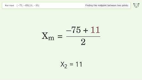 Find the midpoint between two points p1 (-75,-69) and p2 (11,-35): Step-by-Step Video Solution