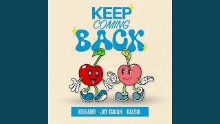 KEEP COMING BACK