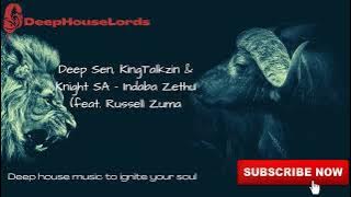 Deep Sen, KingTalkzin & Knight SA - Indaba Zethu (feat. Russell Zuma)