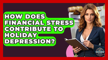 How Does Financial Stress Contribute To Holiday Depression? - Get Divorce Answers