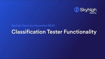 Skyhigh Data Loss Prevention (DLP) - Classification Tester Functionality