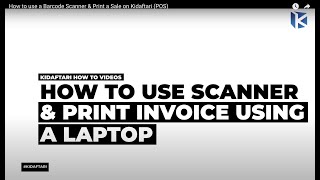 How to use a Barcode Scanner & Print a Sale on Kidaftari (POS)