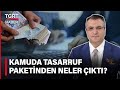 Kamuda &#39;Kemer Sıkma&#39; Dönemi! Gazeteci Cem Küçük: Bir Yerden Başlanması Lazımdı! - TGRT Haber