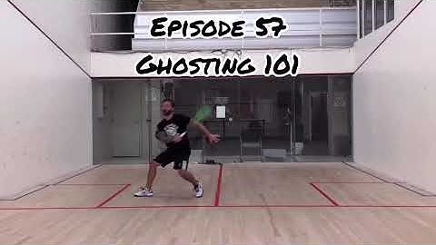 Serious Squash: Ghosting 101