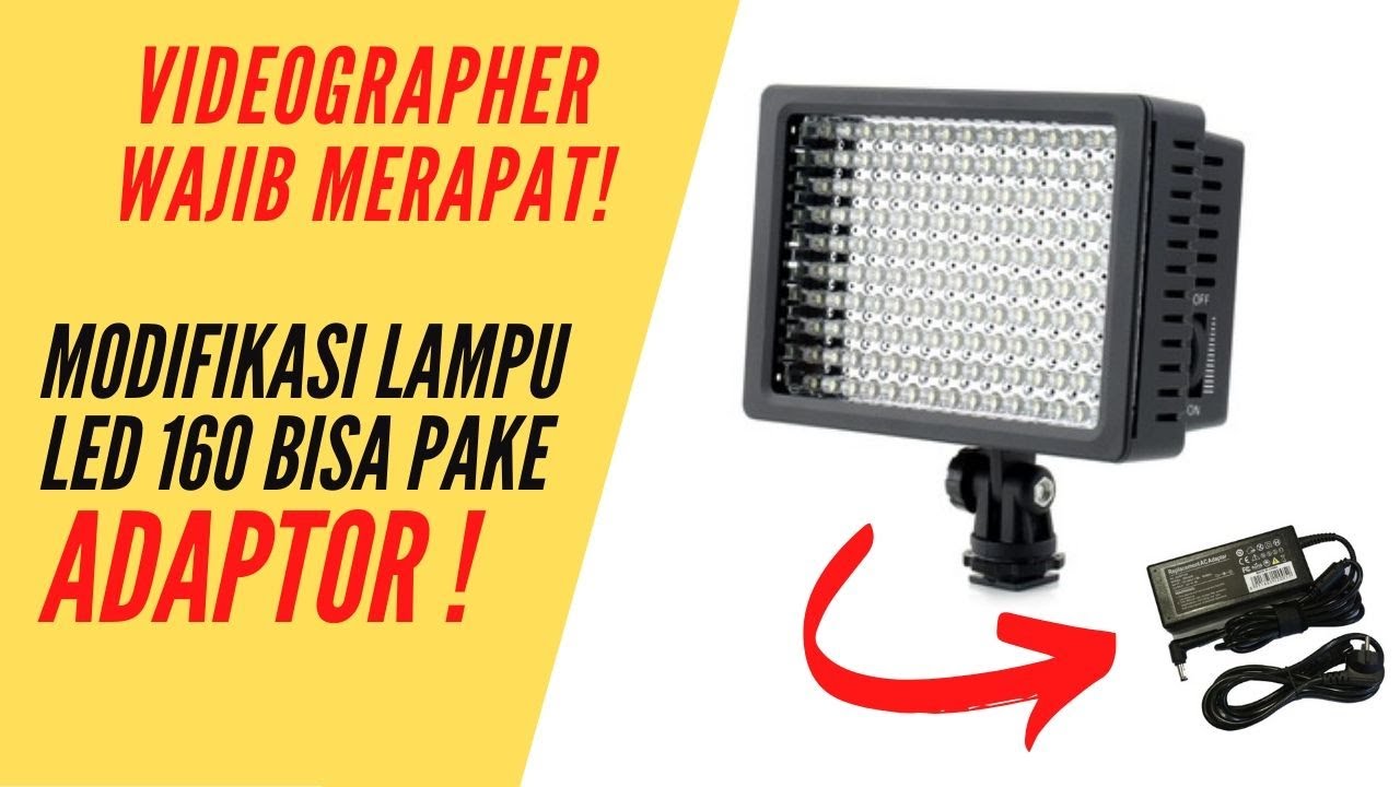 Modifikasi Lampu Led 160 Bisa Dinyalakan Dengan Adaptor Video Lighting Bisa Batre Dan Adaptor Youtube