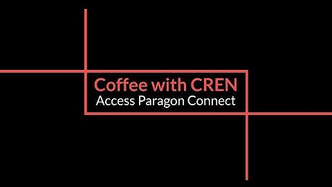 Coffee with CREN: Access Paragon Connect