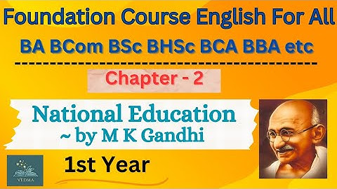 Foundation Course English | National Education by M K Gandhi BA, BSc, BCom etc |Chapter Explaination