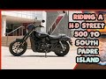 Riding a harley davidson street 500 to south padre island