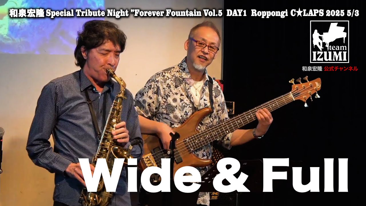 WIDE & FULL@Hirotaka Izumi Special Tribute Night @ Roppongi C