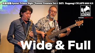 WIDE & FULL@Hirotaka Izumi Special Tribute Night @ Roppongi C