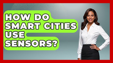 How Do Smart Cities Use Sensors? - International Policy Zone