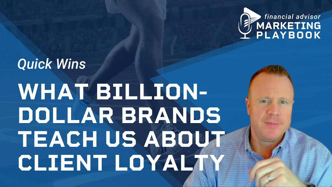 What Billion-Dollar Brands Teach Advisors About Client Loyalty