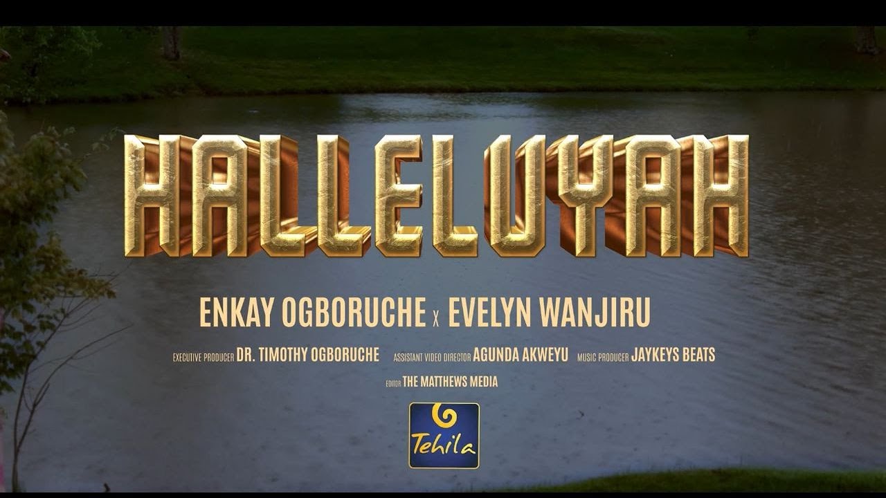 Halleluyah - Enkay Ogboruche X Evelyn Wanjiru - YouTube