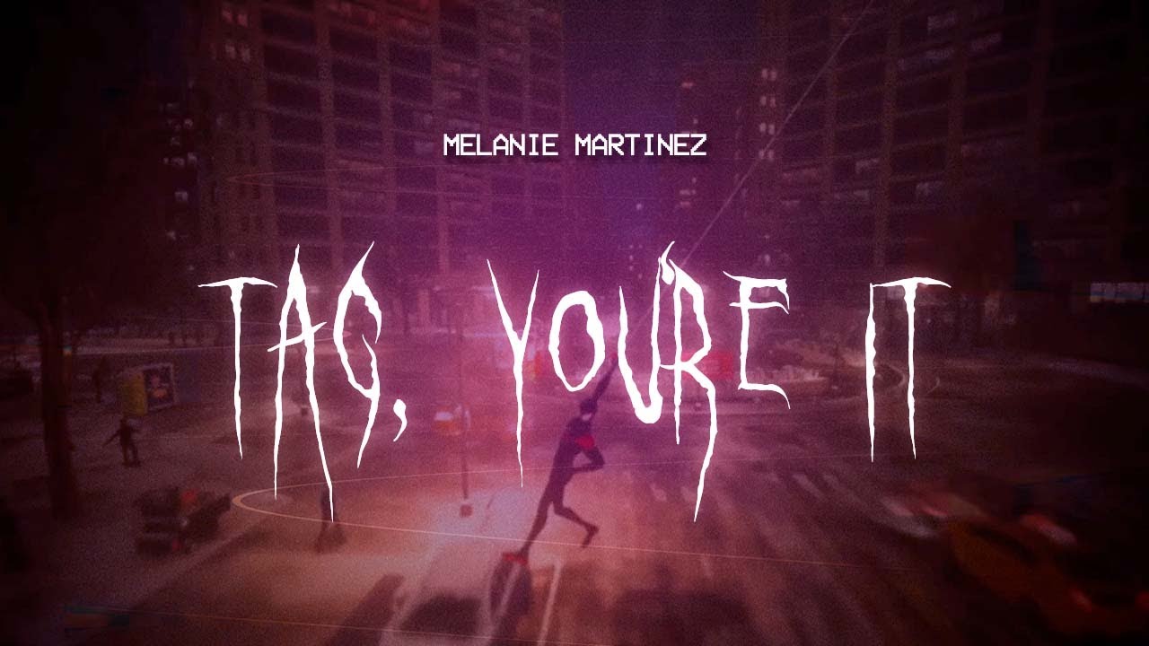 melanie martinez - tag, you're it [ sped up ] lyrics - YouTube