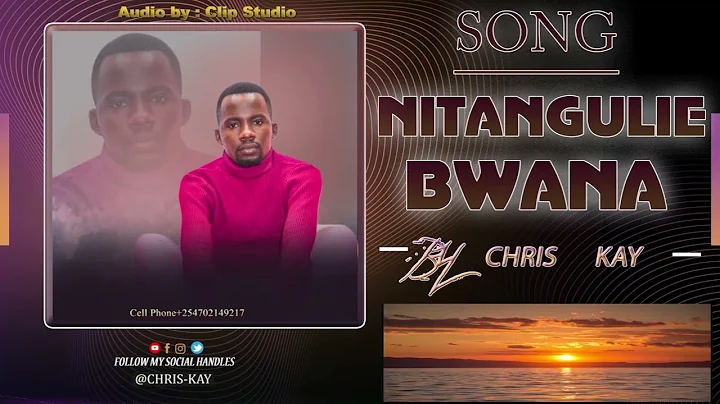 NITANGULIE BWANA BY-CHRIS KAY