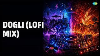 Dogli (Lofi Mix) | Amit Saini Rohtakiya | Haryanvi Songs