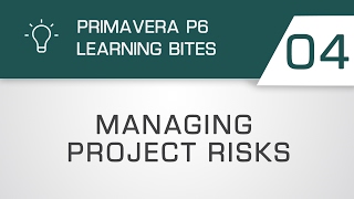 Learning Bites S02E04  - Managing Risk in Primavera P6 EPPM