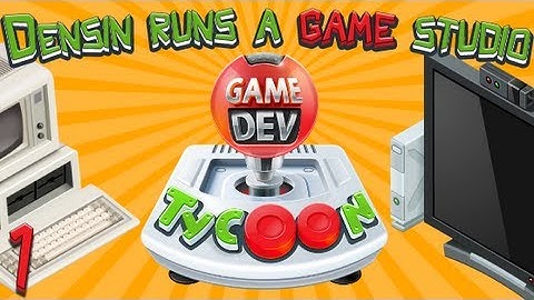 Game Dev Tycoon - [Part 1] - Densin