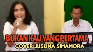 BUKAN KAU YANG PERTAMA || MERIAM BELINA || COVER JUSLINA SIMAMORA