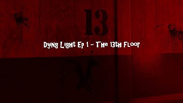 Dying Light Ep 1-The 13th Floor (Walkthrough, Let