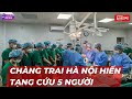 Chàng Trai Hà Nội Hiến Tạng Cứu 5 Người, Sau Khi Gặp Tai Nạn Giao Thông Nghiêm Trọng. TTNNews
