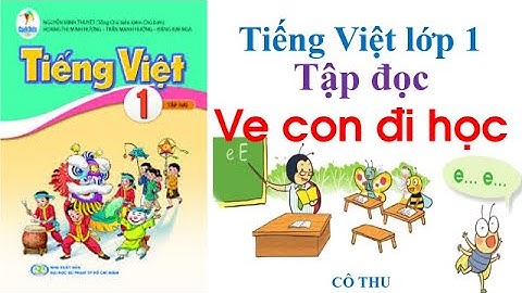 Tập đọc Ve con đi học - Tiếng Việt lớp 1 sách Cánh Diều | Cô Thu