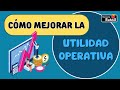 Cómo Mejorar la UTILIDAD OPERATIVA de tu NEGOCIO o EMPRESA