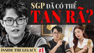 SGP ĐÃ CÓ THỂ TAN RÃ? l INSIDE THE LEGACY #1 - LAI BÂNG