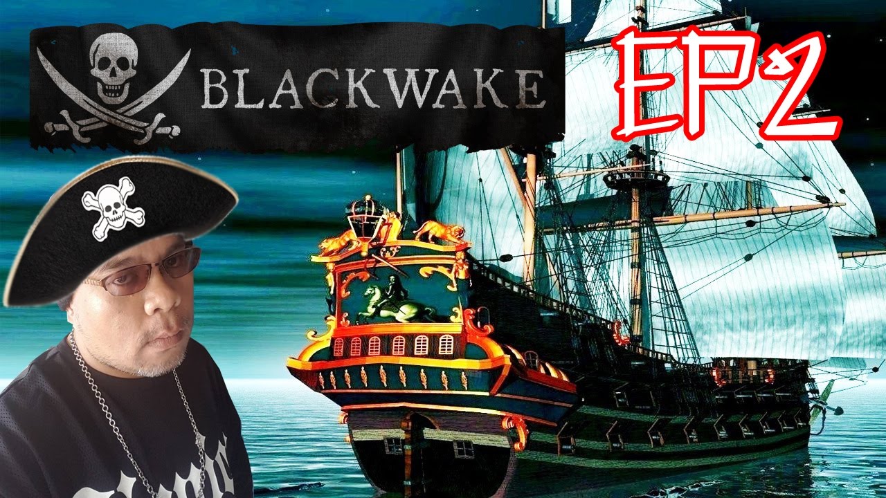 [BlackWake] อยู่เป็นลูกเรือตายไปกับเรือ EP2 - YouTube