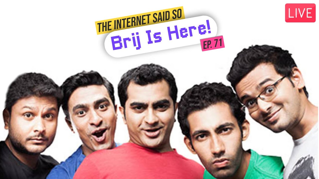 The Internet Said So | EP 71 | Brij Is Here!