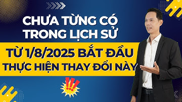 Chưa từng có trong lịch sử, từ 1/8/2025 bắt đầu sẽ thực hiện thay đổi này | Hiệp Bất Động Sản