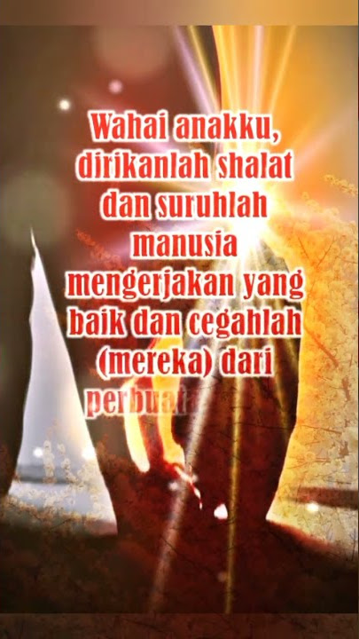 Surat Luqman 17: Wahai Anakku Dirikanlah Sholat  #tadabburayatalquran