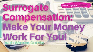 Surrogate Compensation: Make Your Money Work For You!