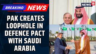 Cnn-News18 Exclusive On Saudi-Stan Pact Stan May Face Catch-22 Situation If War Continues
