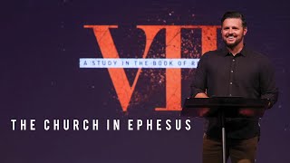 THE CHURCH IN EPHESUS | PASTOR JAROD SMITH