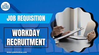 Job Requisition | Workday Recruitment tutorial | Workday Recruitment Course Content | Cyberbrainer