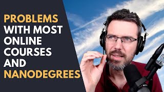 What is the problem with most online courses and nanodegrees