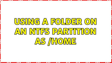 Ubuntu: Using a folder on an ntfs partition as /home (5 Solutions!!)