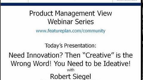Product Management View Webinar Series - Need Innovation? Then "Creative" is the Wrong Word!